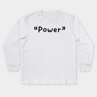 Power Single Word Design Kids Long Sleeve T-Shirt